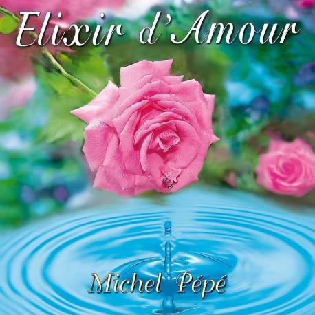 CD Elixir d'Amour Michel Pépé CD Elixir d'Amour Michel Pépé
